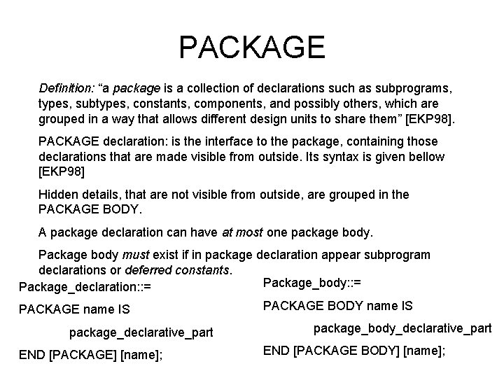 PACKAGE Definition: “a package is a collection of declarations such as subprograms, types, subtypes,