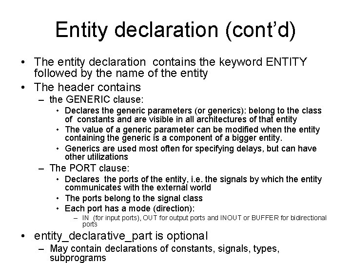 Entity declaration (cont’d) • The entity declaration contains the keyword ENTITY followed by the