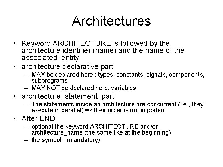 Architectures • Keyword ARCHITECTURE is followed by the architecture identifier (name) and the name