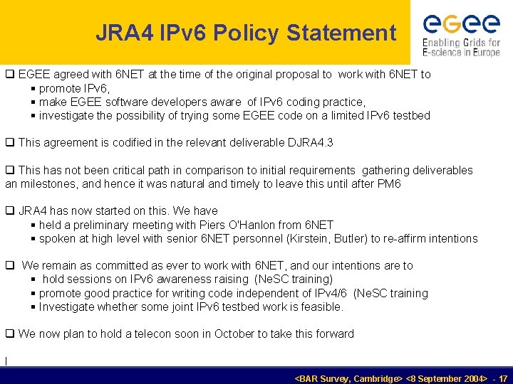 JRA 4 IPv 6 Policy Statement q EGEE agreed with 6 NET at the