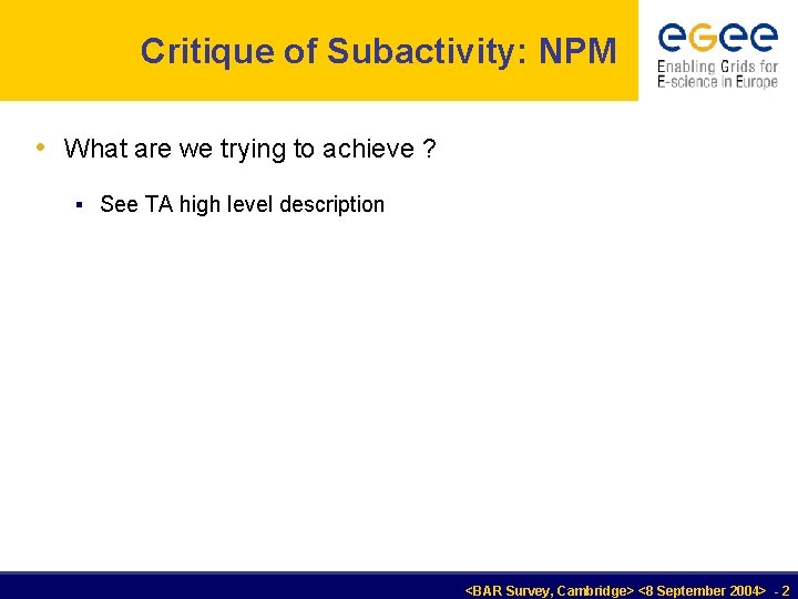 Critique of Subactivity: NPM • What are we trying to achieve ? § See