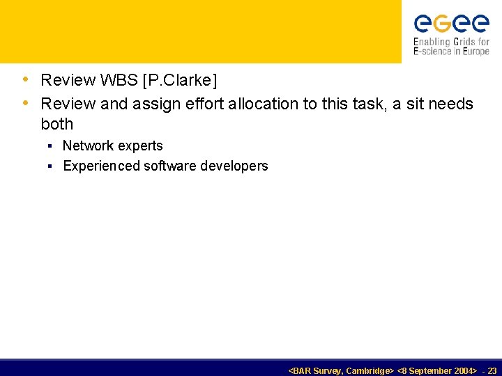  • Review WBS [P. Clarke] • Review and assign effort allocation to this