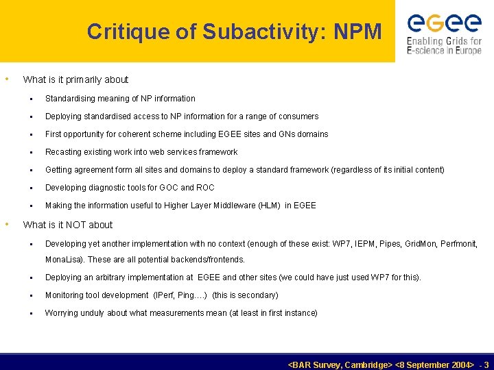 Critique of Subactivity: NPM • • What is it primarily about § Standardising meaning