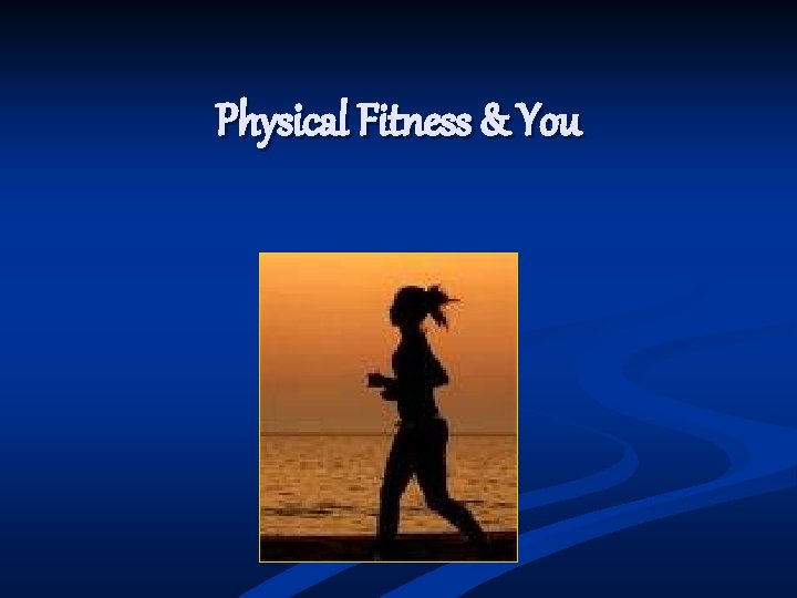 Physical Fitness & You 