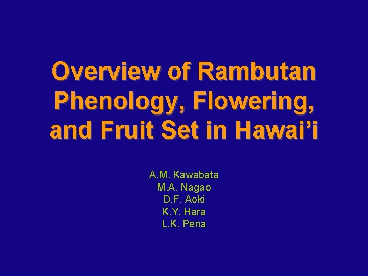 Overview of Rambutan Phenology, Flowering, and Fruit Set in Hawai’i A. M. Kawabata M.