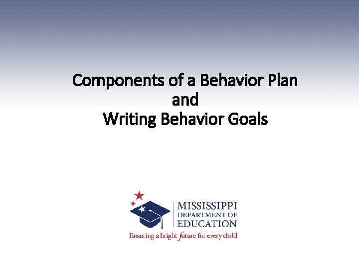 Components of a Behavior Plan and Writing Behavior Goals 