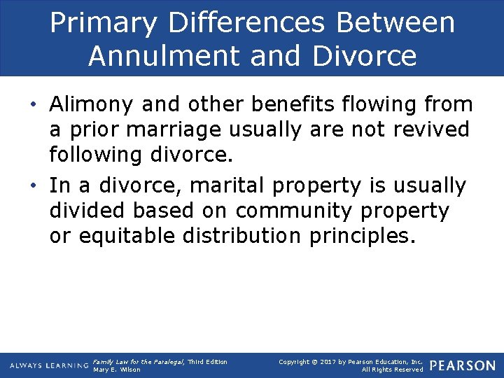 Primary Differences Between Annulment and Divorce • Alimony and other benefits flowing from a