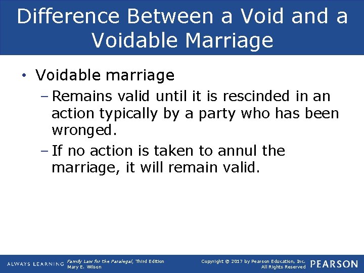 Difference Between a Void and a Voidable Marriage • Voidable marriage – Remains valid