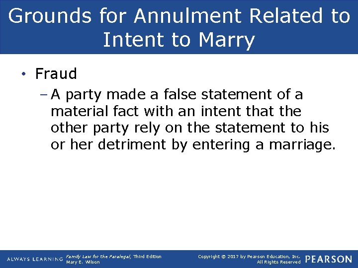 Grounds for Annulment Related to Intent to Marry • Fraud – A party made