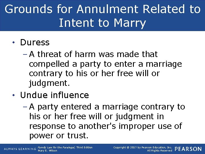 Grounds for Annulment Related to Intent to Marry • Duress – A threat of