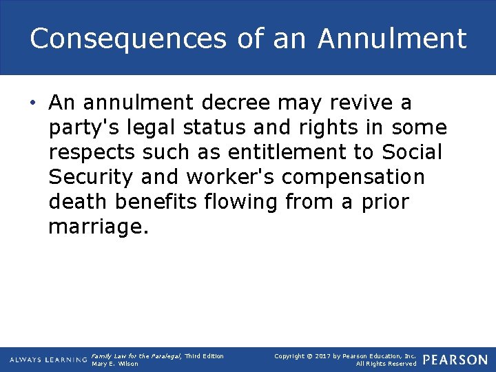 Consequences of an Annulment • An annulment decree may revive a party's legal status