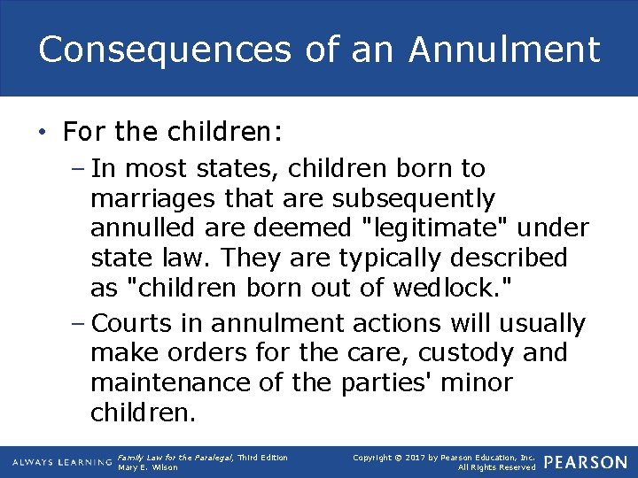 Consequences of an Annulment • For the children: – In most states, children born