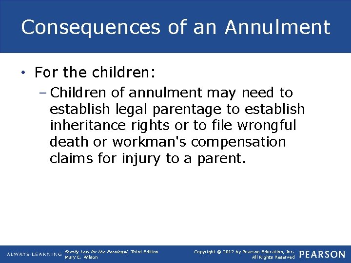 Consequences of an Annulment • For the children: – Children of annulment may need