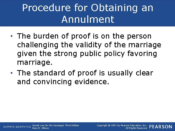 Procedure for Obtaining an Annulment • The burden of proof is on the person