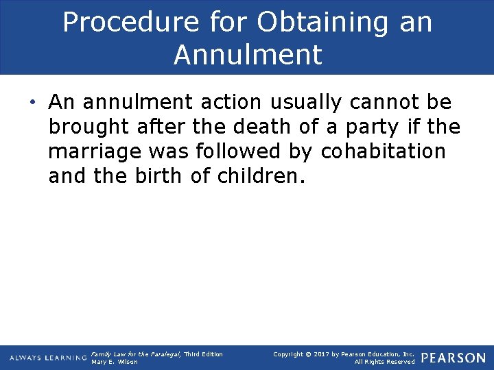 Procedure for Obtaining an Annulment • An annulment action usually cannot be brought after