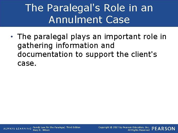 The Paralegal's Role in an Annulment Case • The paralegal plays an important role