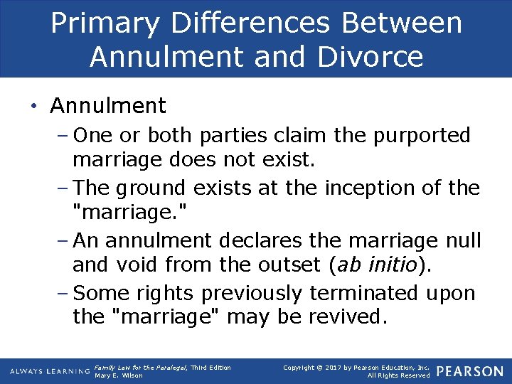 Primary Differences Between Annulment and Divorce • Annulment – One or both parties claim