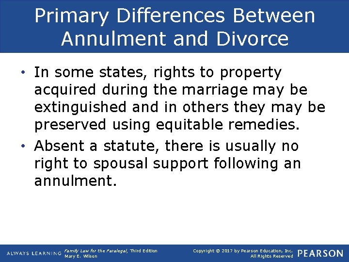 Primary Differences Between Annulment and Divorce • In some states, rights to property acquired