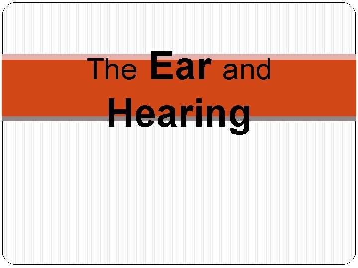 Ear and Hearing The 