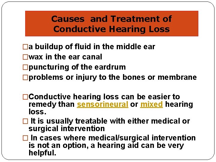 Causes and Treatment of Conductive Hearing Loss �a buildup of fluid in the middle