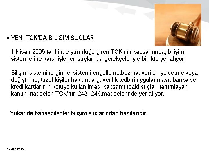  YENİ TCK'DA BİLİŞİM SUÇLARI 1 Nisan 2005 tarihinde yürürlüğe giren TCK'nın kapsamında, bilişim