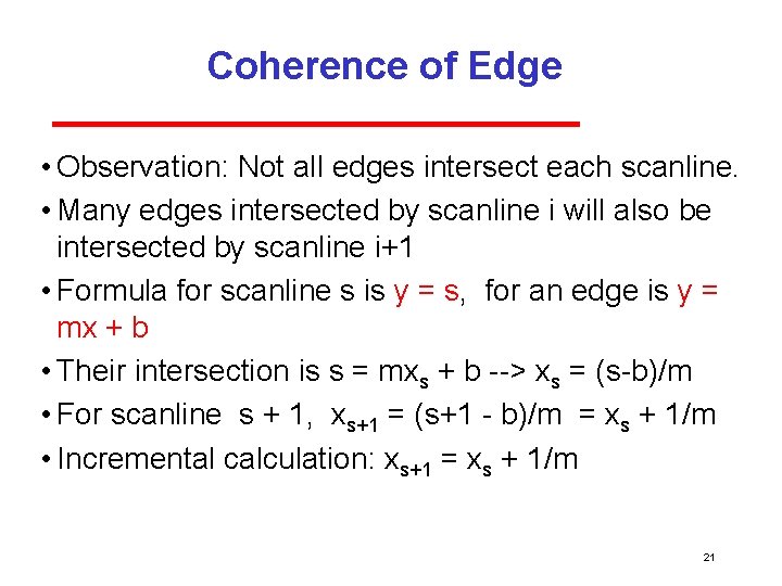 Coherence of Edge • Observation: Not all edges intersect each scanline. • Many edges