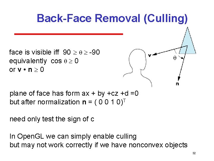 Back-Face Removal (Culling) face is visible iff 90 equivalently cos 0 or v •