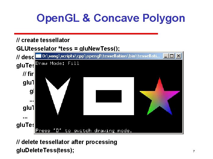 Open. GL & Concave Polygon // create tessellator GLUtesselator *tess = glu. New. Tess();