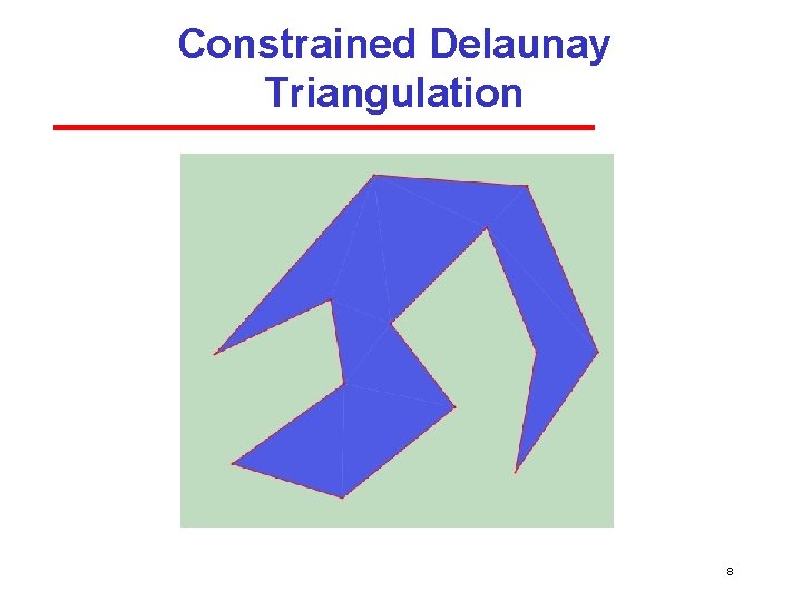 Constrained Delaunay Triangulation 8 