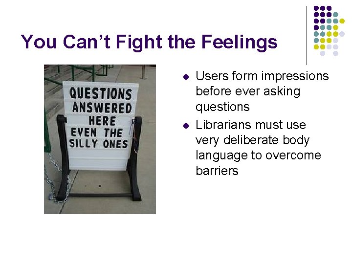 You Can’t Fight the Feelings l l Users form impressions before ever asking questions