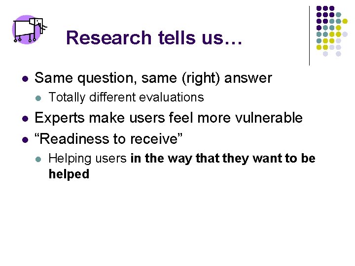 Research tells us… l Same question, same (right) answer l l l Totally different