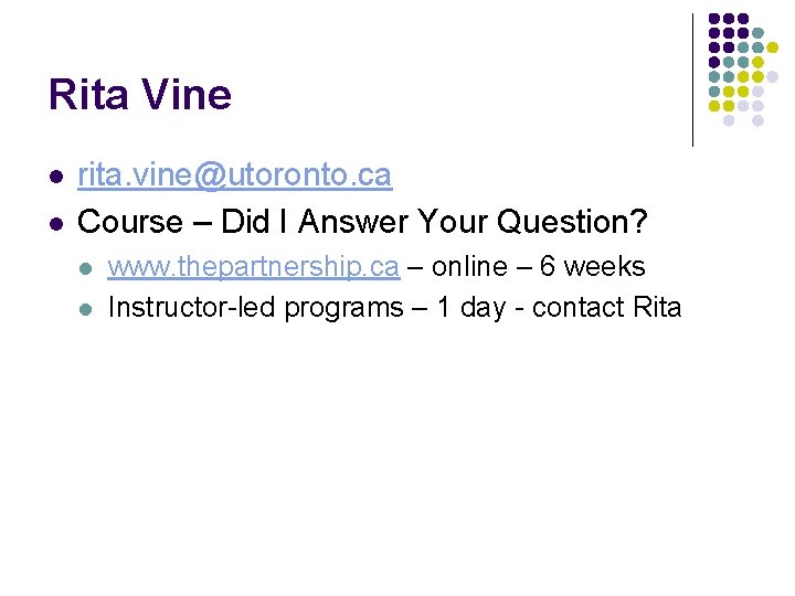 Rita Vine l l rita. vine@utoronto. ca Course – Did I Answer Your Question?