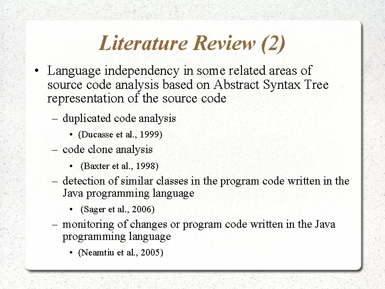 Literature Review (2) • Language independency in some related areas of source code analysis