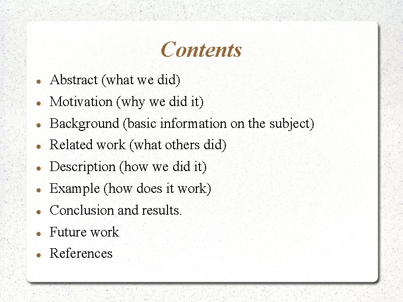 Contents Abstract (what we did) Motivation (why we did it) Background (basic information on