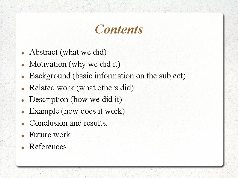 Contents Abstract (what we did) Motivation (why we did it) Background (basic information on