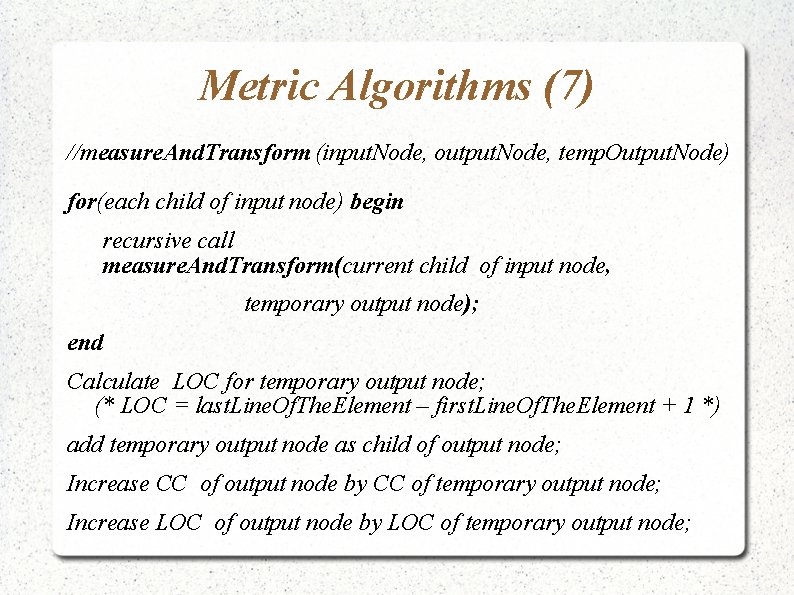 Metric Algorithms (7) //measure. And. Transform (input. Node, output. Node, temp. Output. Node) for(each