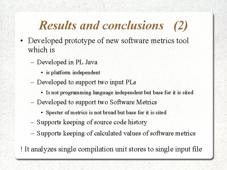 Results and conclusions (2) • Developed prototype of new software metrics tool which is