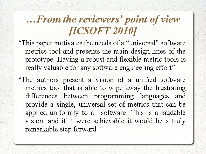 …From the reviewers’ point of view [ICSOFT 2010] “This paper motivates the needs of