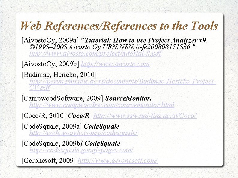 Web References/References to the Tools [Aivosto. Oy, 2009 a] "Tutorial: How to use Project