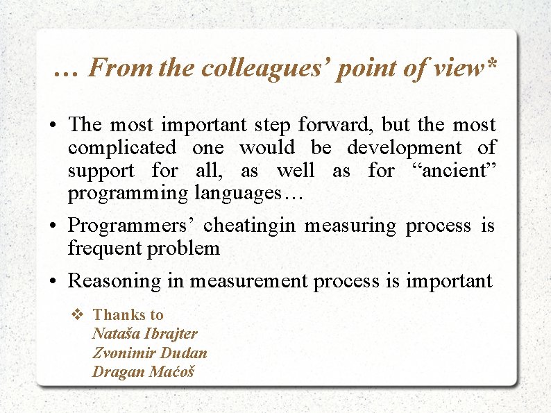 … From the colleagues’ point of view* • The most important step forward, but