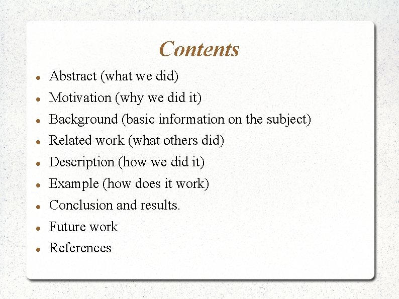 Contents Abstract (what we did) Motivation (why we did it) Background (basic information on