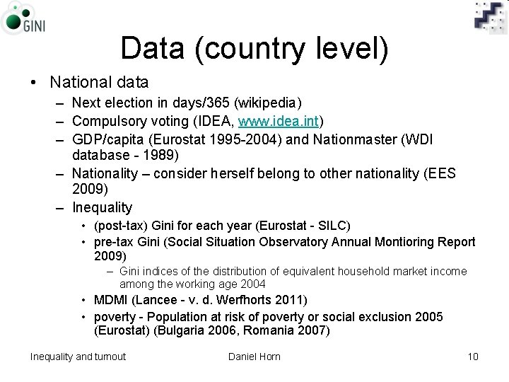 Data (country level) • National data – Next election in days/365 (wikipedia) – Compulsory