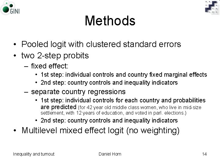 Methods • Pooled logit with clustered standard errors • two 2 -step probits –