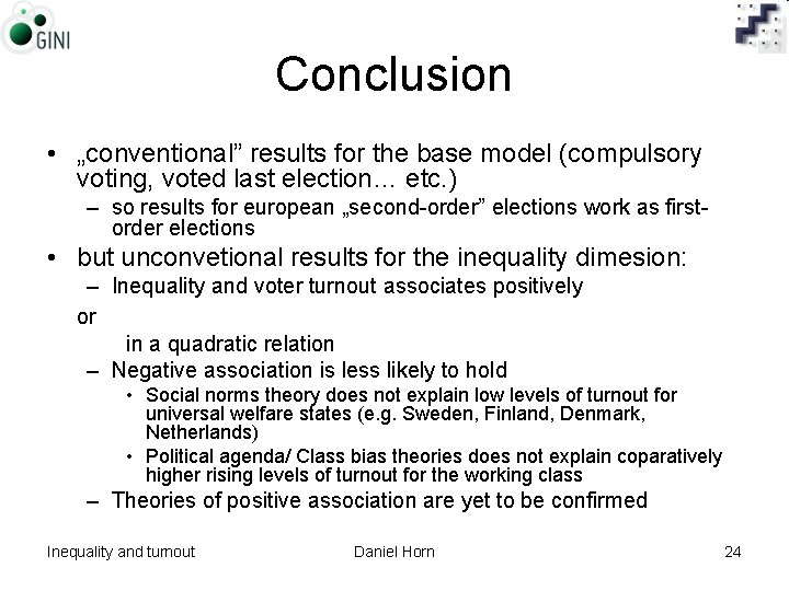 Conclusion • „conventional” results for the base model (compulsory voting, voted last election… etc.