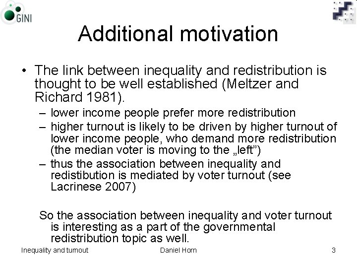 Additional motivation • The link between inequality and redistribution is thought to be well