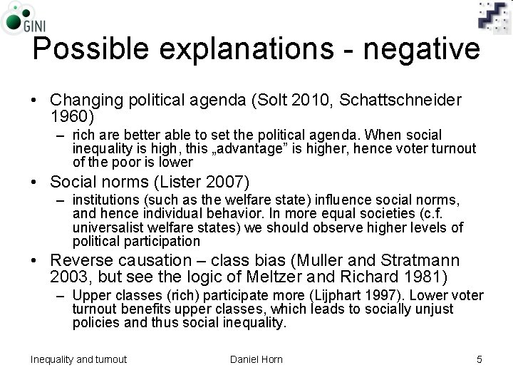 Possible explanations - negative • Changing political agenda (Solt 2010, Schattschneider 1960) – rich