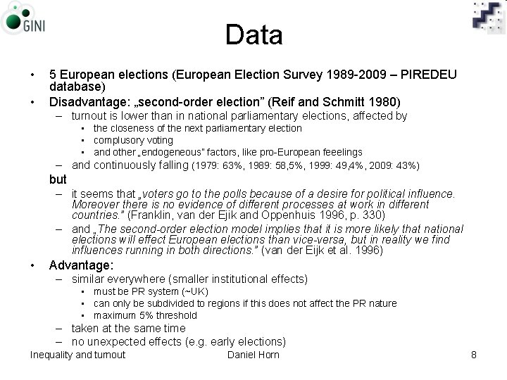 Data • • 5 European elections (European Election Survey 1989 -2009 – PIREDEU database)