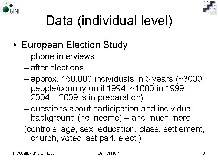 Data (individual level) • European Election Study – phone interviews – after elections –