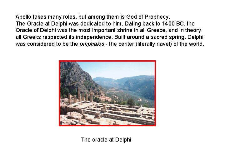 Apollo takes many roles, but among them is God of Prophecy. The Oracle at