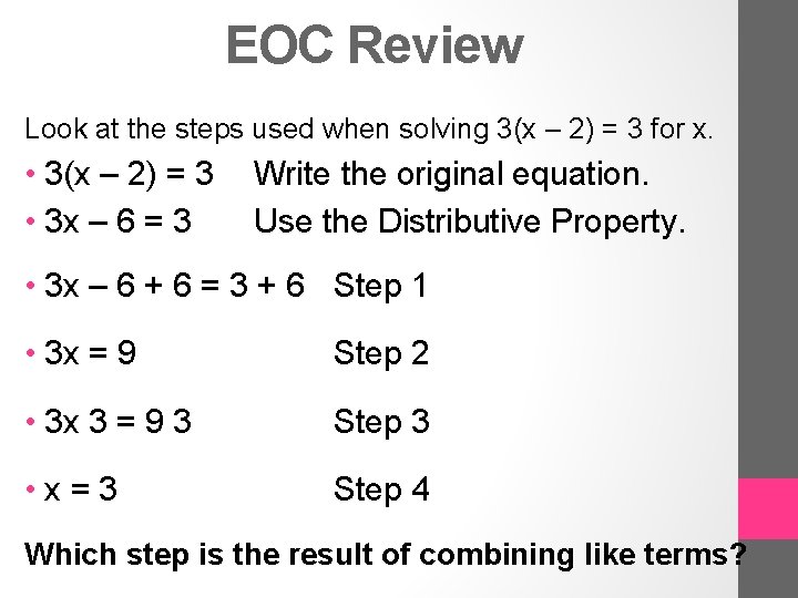 EOC Review Look at the steps used when solving 3(x – 2) = 3